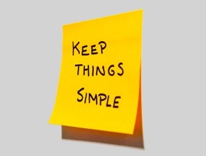 Keep things simple.